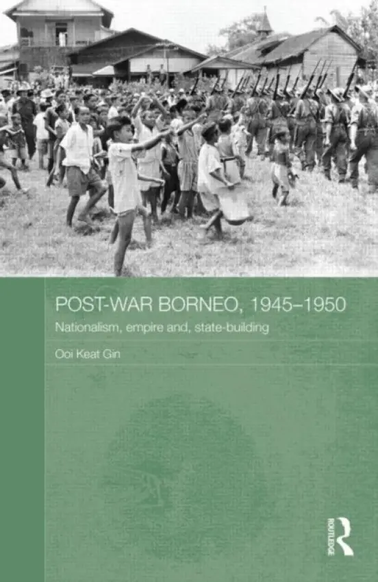 Post-War Borneo, 1945-1950 - Keat Gin, Ooi