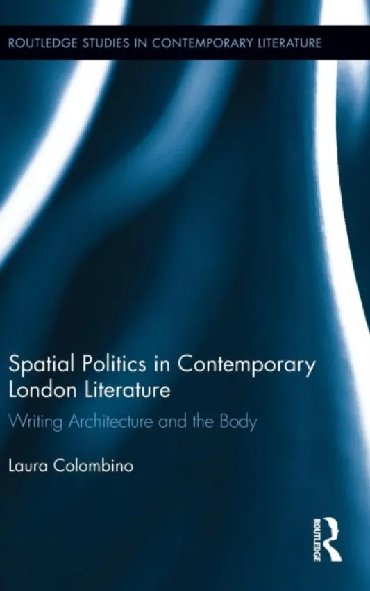 Spatial Politics in Contemporary London Literature - Colombino, Laura (University of Genoa, Italy)