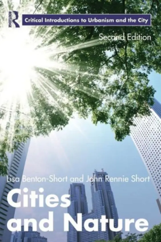 Cities and Nature - Benton-Short, Lisa (George Washington University, Maryland, USA) a Short, John Rennie (University of Maryland, Baltimore County, USA)