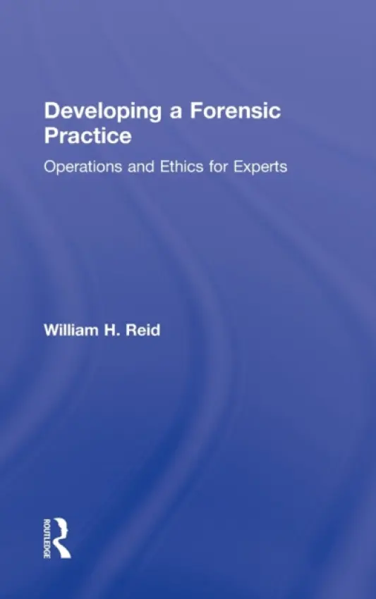 Developing a Forensic Practice - Reid, William H. (in private practice, Texas, USA)