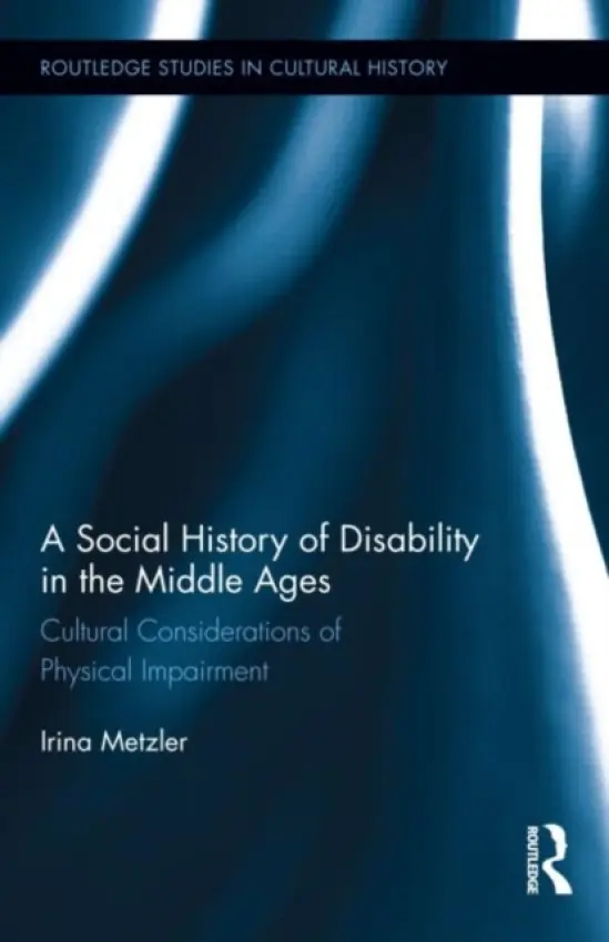 Social History of Disability in the Middle Ages - Metzler, Irina