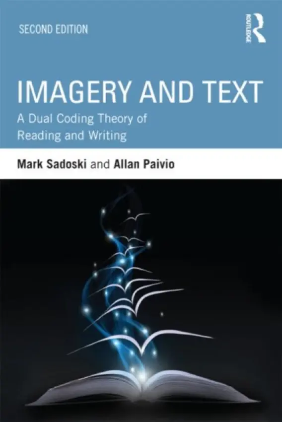 Imagery and Text - Sadoski, Mark (Texas A a M University, USA) a Paivio, Allan (University of Western Ontario, Canada)