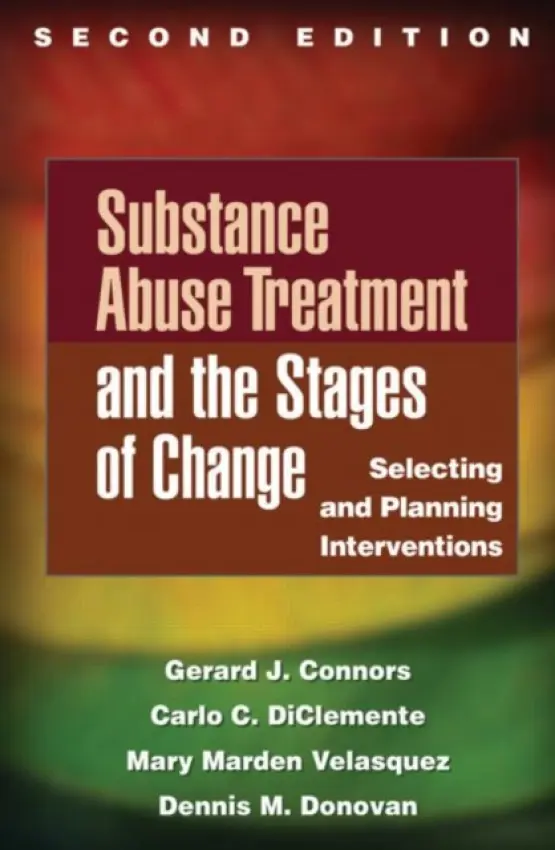 Substance Abuse Treatment and the Stages of Change, Second Edition - Connors, Gerard J. (University at Buffalo , United States) a DiClemente, Carlo C. (University of Maryland (Emeritus), United States) a Velasquez, Mary Marden (The University of Texas at Austin, United States) a Donovan, Dennis M. (University of Washington, Unit