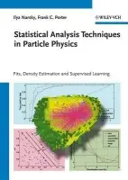 Statistical Analysis Techniques in Particle Physics - Narsky, Ilya (MathWorks, Natick, USA) a Porter, Frank C. (California Institute of Technology, Pasadena, USA)