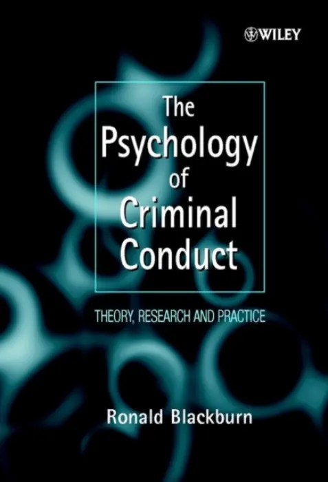Psychology of Criminal Conduct - Blackburn, Ronald (Ashworth Hospital, Liverpool, UK)