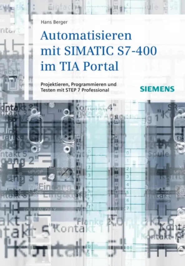 Automatisieren mit SIMATIC S7-400 im TIA Portal - Berger, Hans (Nur)