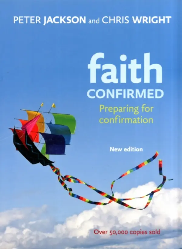 Faith Confirmed â€“ Preparing For Confirmation - Peter Jackson, Chris Wright