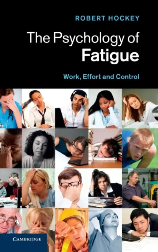 Psychology of Fatigue - Hockey, Robert (University of Sheffield)