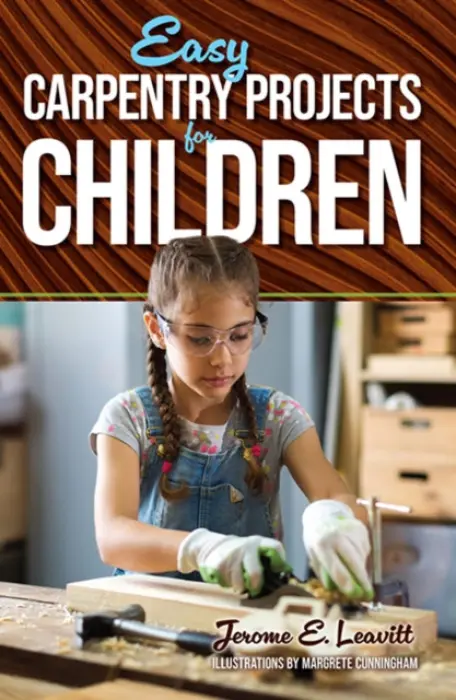 Easy Carpentry Projects for Children - Leavitt, Jerome E.