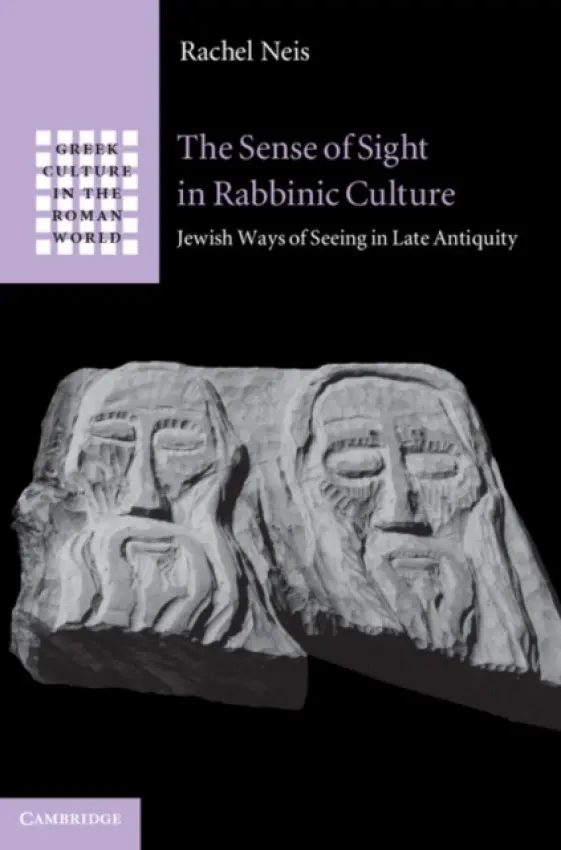 Sense of Sight in Rabbinic Culture - Neis, Rachel (University of Michigan, Ann Arbor)