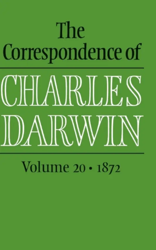 Correspondence of Charles Darwin: Volume 20, 1872 - Darwin, Charles