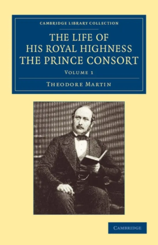 Life of His Royal Highness the Prince Consort - Martin, Theodore