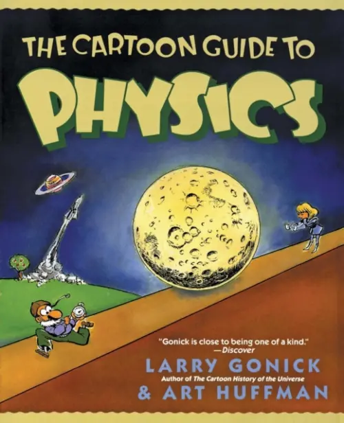 Cartoon Guide to Physics - Gonick, Larry a Huffman, Art