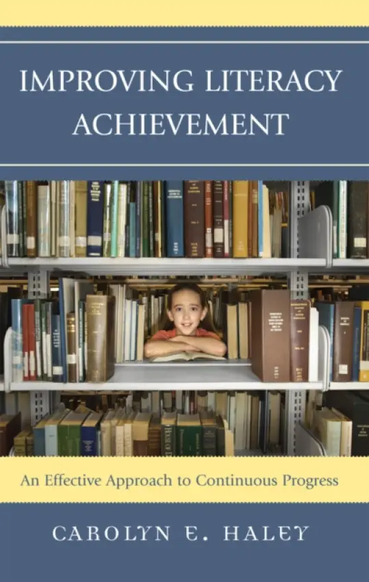 Improving Literacy Achievement - Haley, Carolyn E.