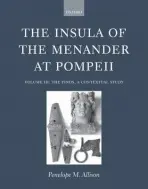 Insula of the Menander at Pompeii - Allison, Penelope M. (School of Archaeology and Ancient History, University of Leicester)