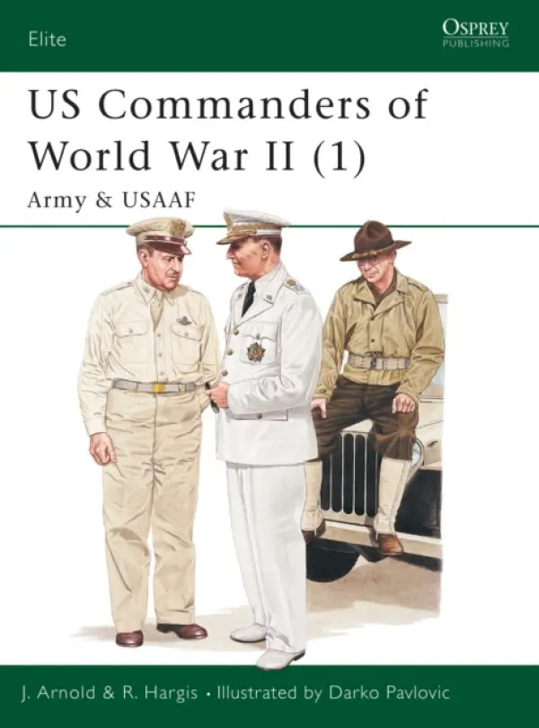US Commanders of World War II - Arnold, James R. a Hargis, Robert