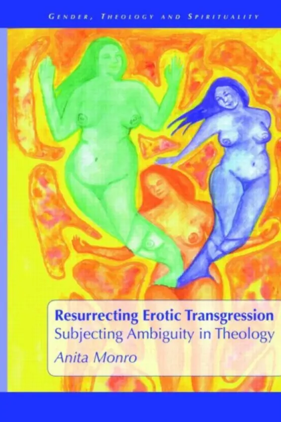 Resurrecting Erotic Transgression - Monro, Anita