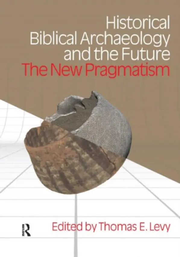 Historical Biblical Archaeology and the Future - Levy, Thomas Evan