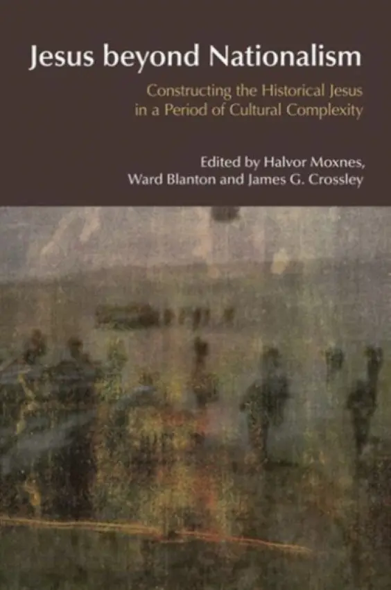 Jesus Beyond Nationalism - Moxnes, Halvor a Blanton, Ward a Crossley, James G.