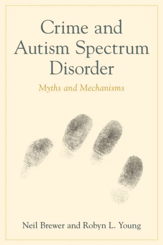 Crime and Autism Spectrum Disorder - Brewer, Neil a Young, Robyn Louise