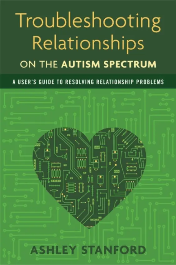 Troubleshooting Relationships on the Autism Spectrum - Stanford, Ashley