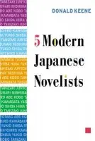 Five Modern Japanese Novelists - Keene, Donald