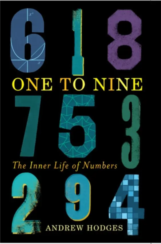 One to Nine: The Inner Life of Numbers - Hodges, Andrew