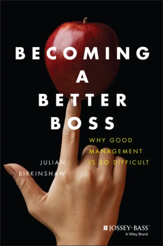 Becoming A Better Boss - Birkinshaw, Julian (London Business School)