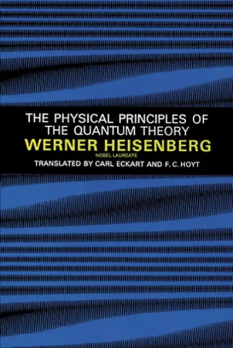 Physical Principles of the Quantum Theory - Heisenberg, Werner