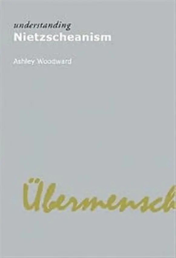 Understanding Nietzscheanism - Woodward, Ashley
