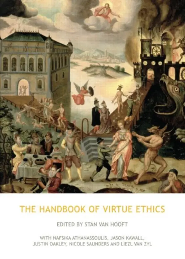 Handbook of Virtue Ethics - van Hooft, Stan
