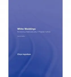 White Weddings - Ingraham, Chrys (Purchase College, New York)