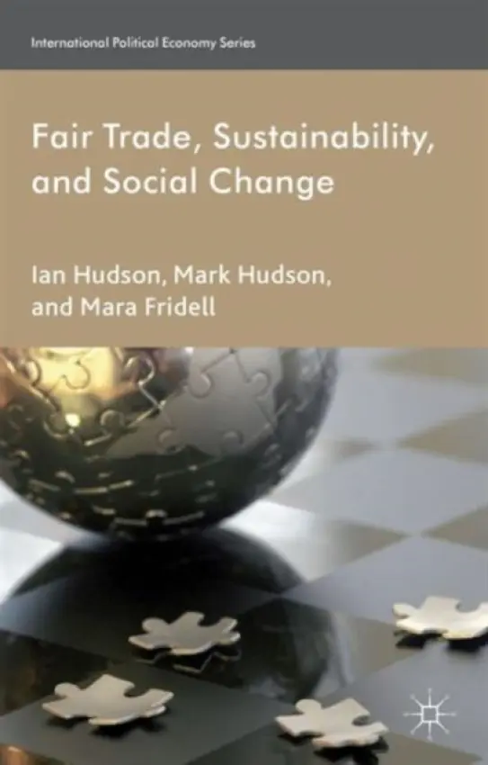 Fair Trade, Sustainability and Social Change - Hudson, I. a Fridell, M.