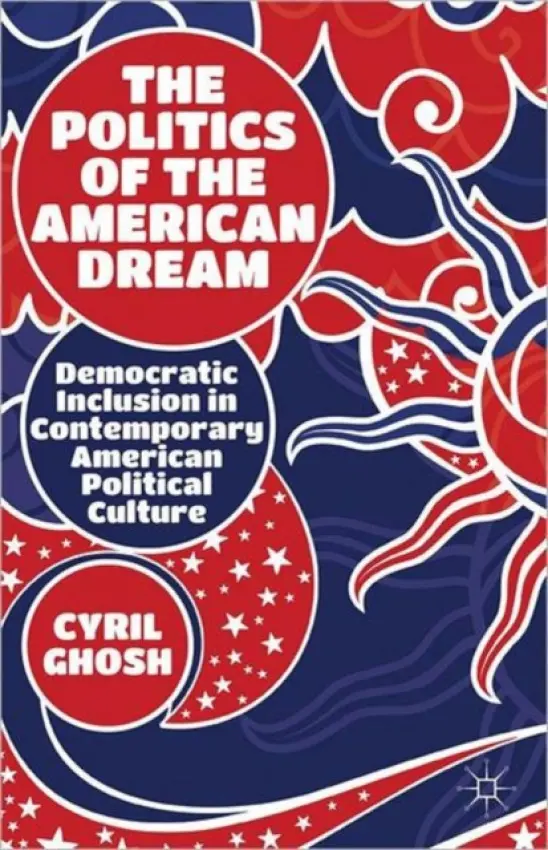 Politics of the American Dream - Ghosh, C.