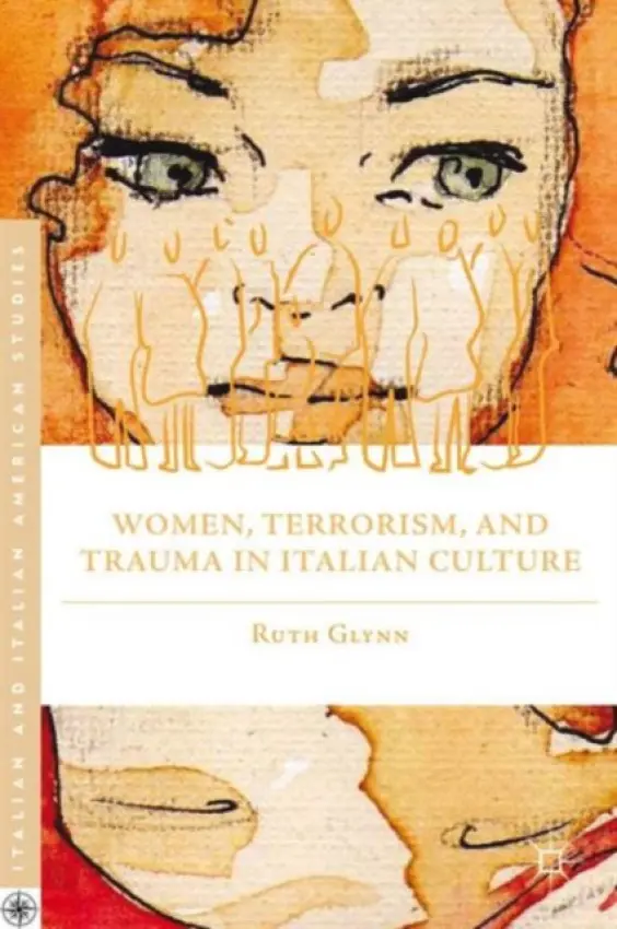 Women, Terrorism, and Trauma in Italian Culture - Glynn, R.