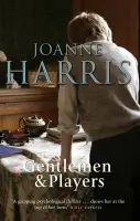 Gentlemen & Players: the first in a trilogy of gripping and twisted psychological thrillers from bestselling author Joanne Harris (Joanne Harris, 2...
