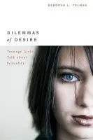 Dilemmas of Desire - Tolman, Deborah L.