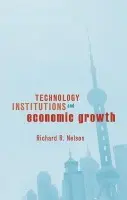 Technology, Institutions, and Economic Growth - Nelson, Richard R.