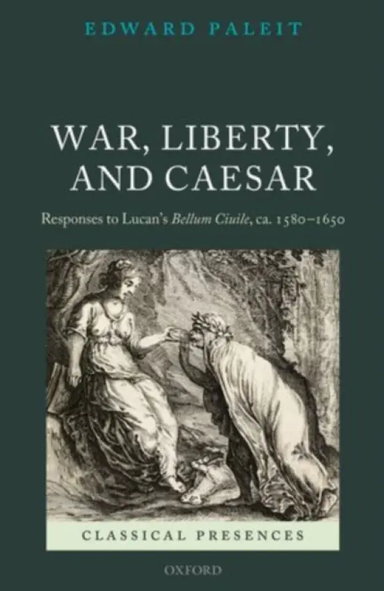 War, Liberty, and Caesar - Paleit, Edward (Lecturer, University of Exeter)