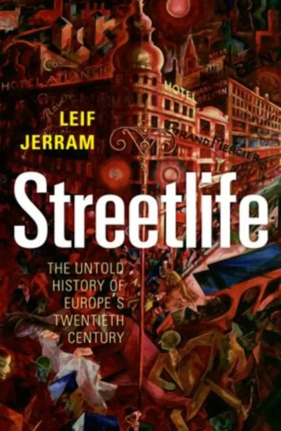 Streetlife - Jerram, Leif (Lecturer in European and Urban History, University of Manchester)