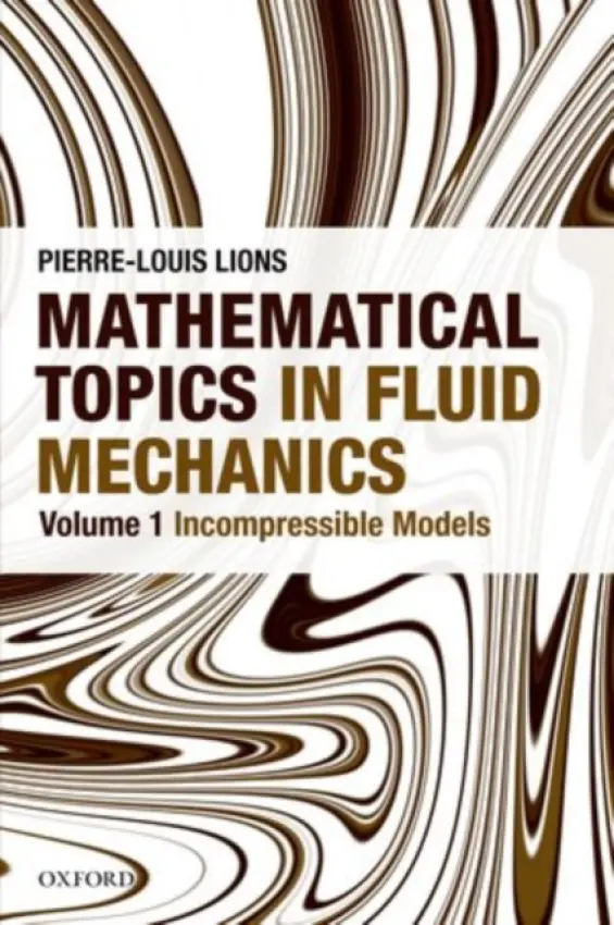 Mathematical Topics in Fluid Mechanics - Lions, Pierre-Louis (, Professor of Partial Differential Equations and their Applications at College de France and Professor in the Department of Applied Mathematics, Ecole Polytechnique)