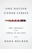 One Nation Under Stress - Becker, Dana (Associate Professor of Social Work, Associate Professor of Social Work, Bryn Mawr College, Bryn Mawr, PA)