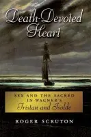 Death-Devoted Heart - Scruton, Roger