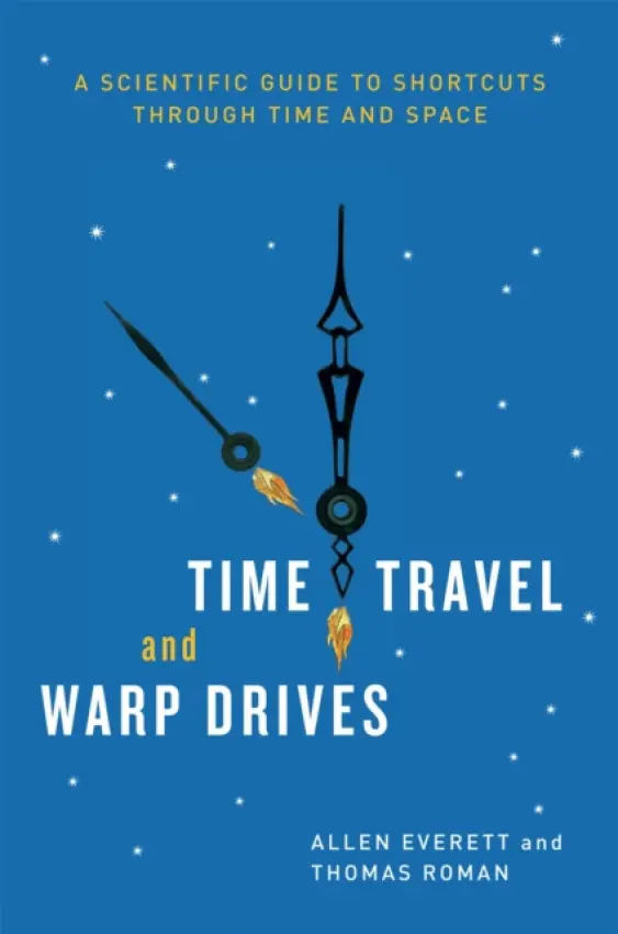 Time Travel and Warp Drives - Everett, Allen a Roman, Thomas