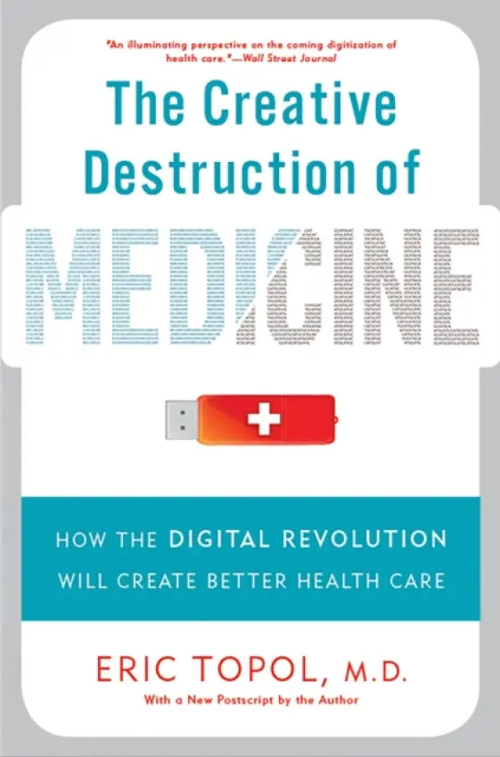 Creative Destruction of Medicine (Revised and Expanded Edition) - Topol, Eric, M.D.