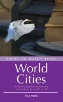 Where to Watch Birds in World Cities - Milne, Paul
