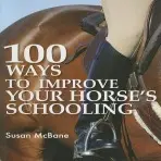 100 Ways to Improve Your Horse's Schooling - Mcbane, Susan