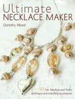 Ultimate Necklace Maker - Wood, Dorothy (Author)