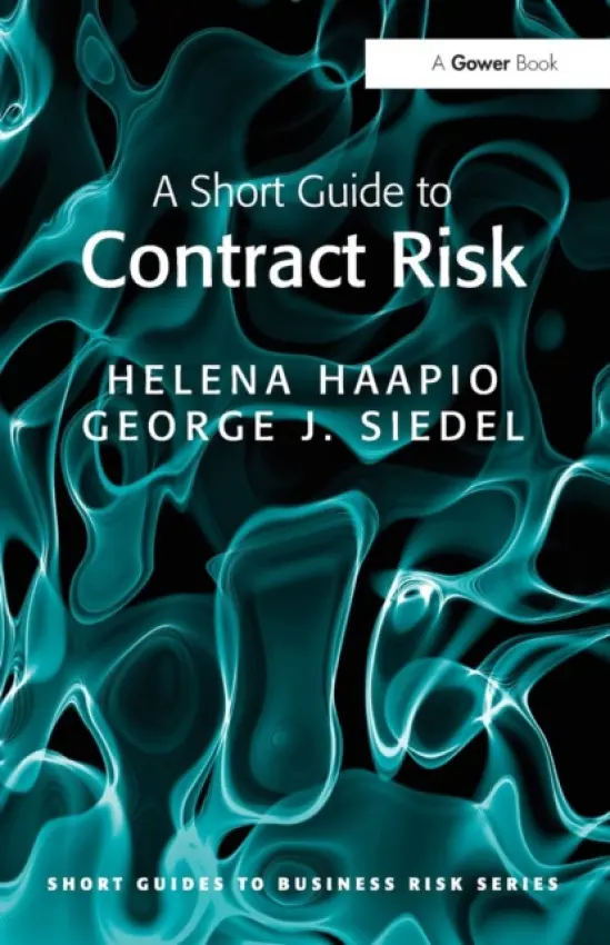 Short Guide to Contract Risk - Haapio, Helena a Siedel, George J.