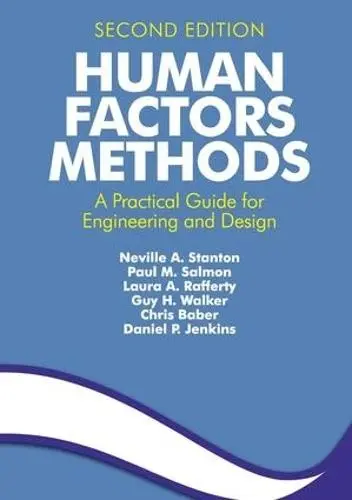 Human Factors Methods - Stanton, Neville A. a Salmon, Paul M. a Rafferty, Laura A. a Walker, Guy H. a Baber, Chris a Jenkins, Daniel P.
